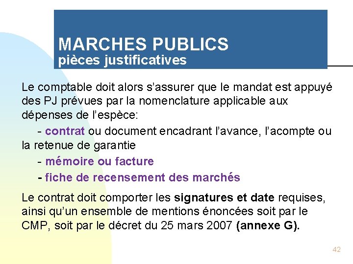 MARCHES PUBLICS pièces justificatives Le comptable doit alors s’assurer que le mandat est appuyé