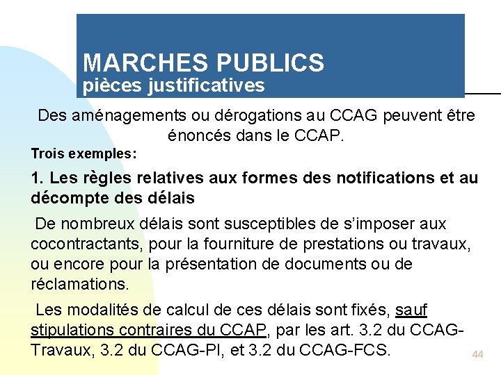 MARCHES PUBLICS pièces justificatives Des aménagements ou dérogations au CCAG peuvent être énoncés dans