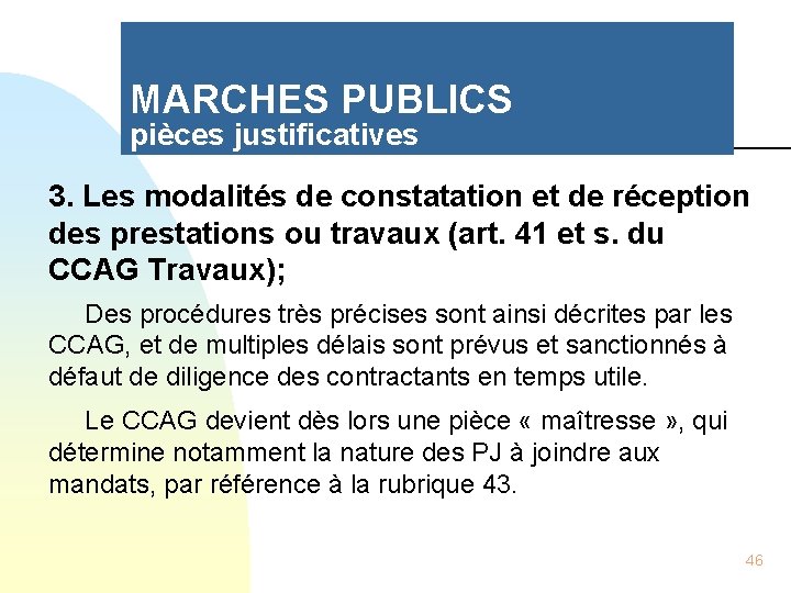 MARCHES PUBLICS pièces justificatives 3. Les modalités de constatation et de réception des prestations