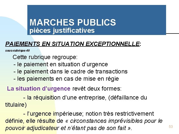 MARCHES PUBLICS pièces justificatives PAIEMENTS EN SITUATION EXCEPTIONNELLE: sous-rubrique 48 Cette rubrique regroupe: -