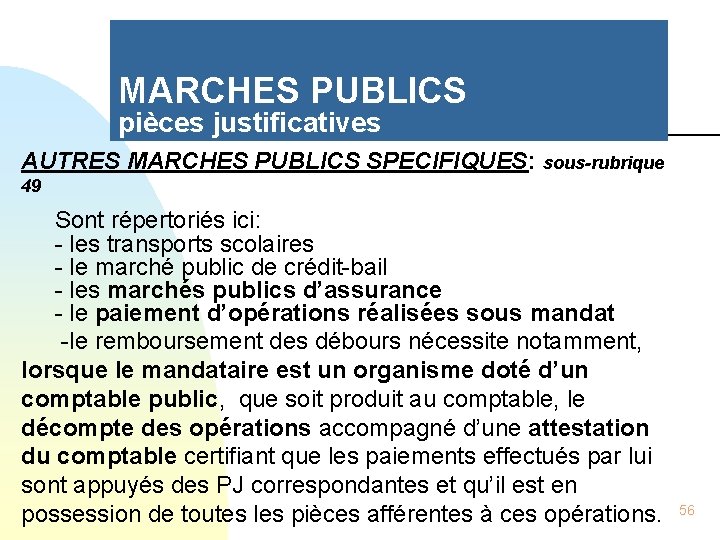 MARCHES PUBLICS pièces justificatives AUTRES MARCHES PUBLICS SPECIFIQUES: sous-rubrique 49 Sont répertoriés ici: -