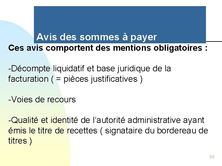 Avis des sommes à payer Ces avis comportent des mentions obligatoires : -Décompte liquidatif