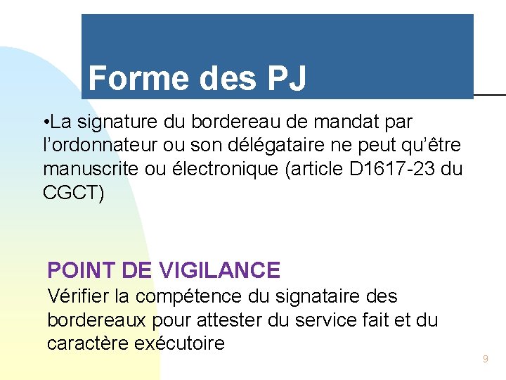 Forme des PJ • La signature du bordereau de mandat par l’ordonnateur ou son