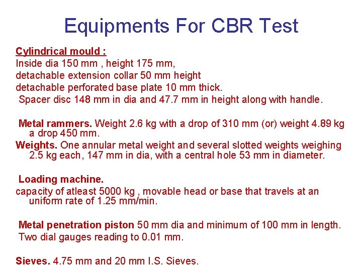 Equipments For CBR Test Cylindrical mould : Inside dia 150 mm , height 175