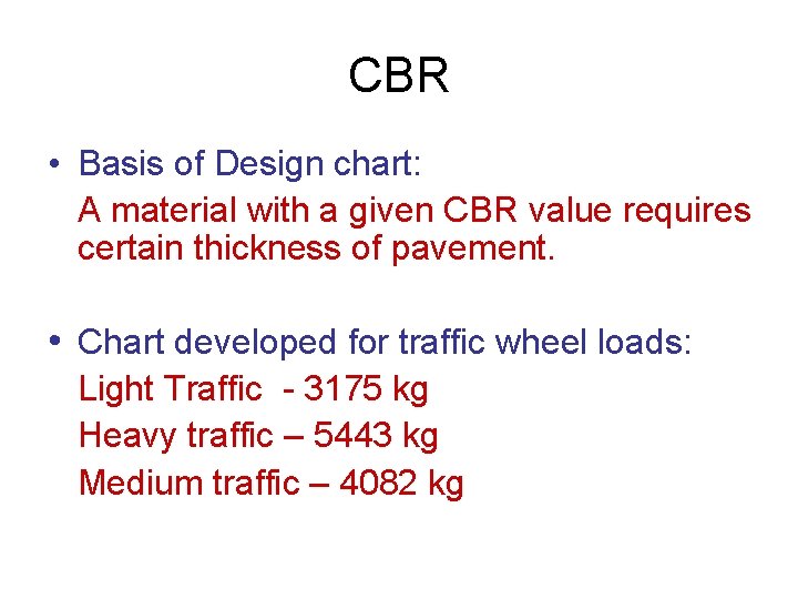 CBR • Basis of Design chart: A material with a given CBR value requires
