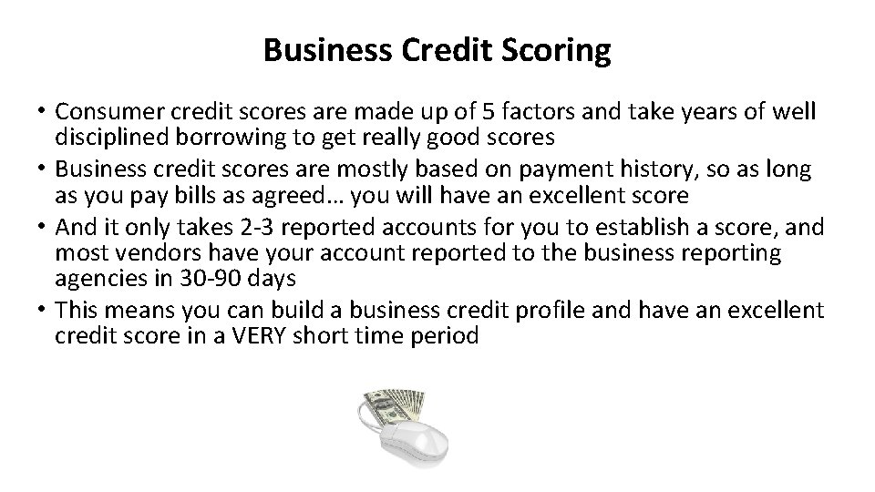Business Credit Scoring • Consumer credit scores are made up of 5 factors and