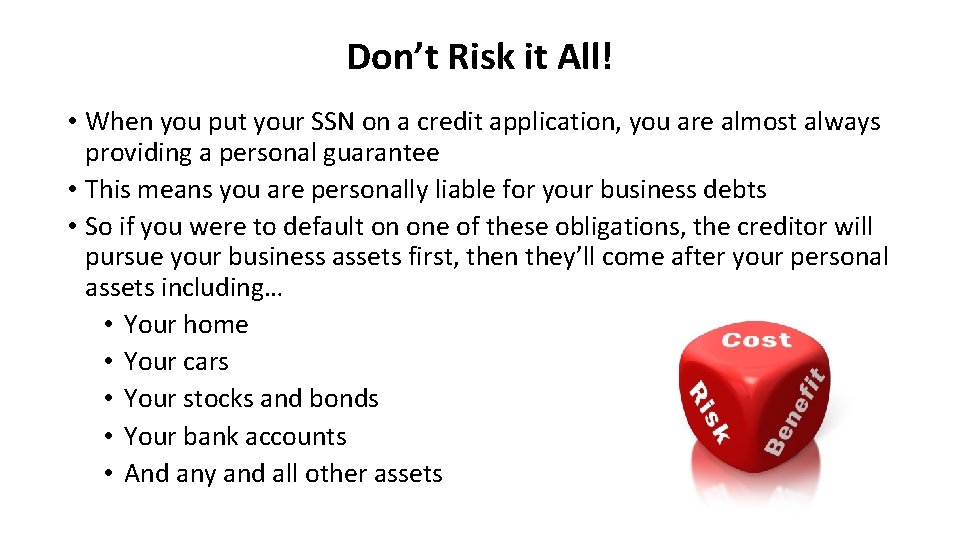 Don’t Risk it All! • When you put your SSN on a credit application,