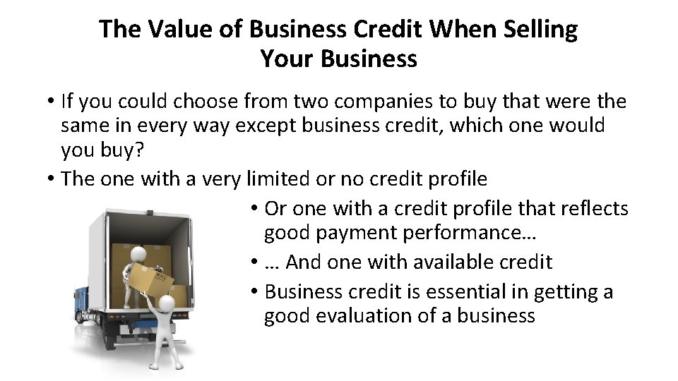 The Value of Business Credit When Selling Your Business • If you could choose