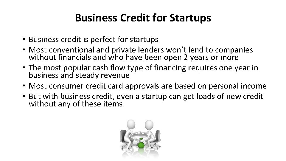 Business Credit for Startups • Business credit is perfect for startups • Most conventional