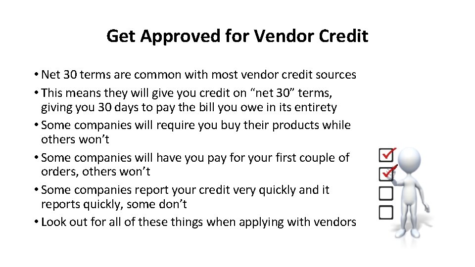 Get Approved for Vendor Credit • Net 30 terms are common with most vendor