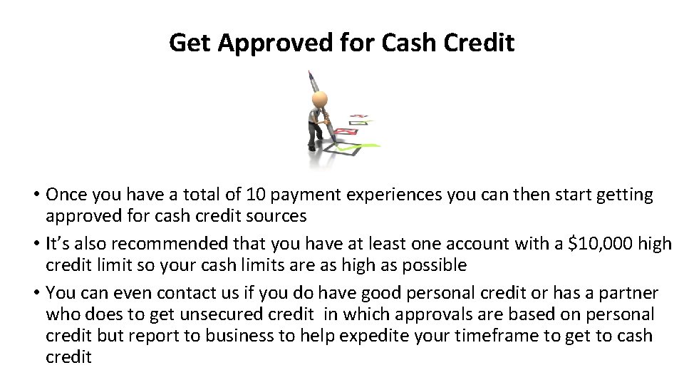 Get Approved for Cash Credit • Once you have a total of 10 payment