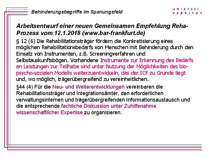 Behinderungsbegriffe im Spanungsfeld Arbeitsentwurf einer neuen Gemeinsamen Empfehlung Reha. Prozess vom 12. 1. 2018