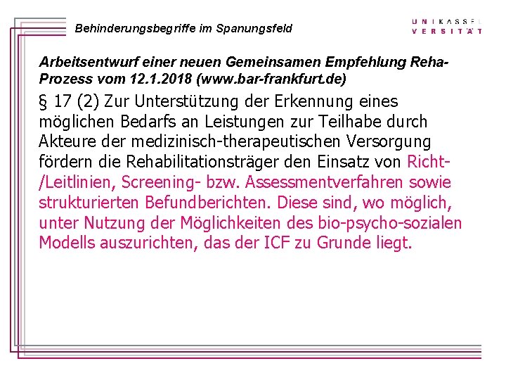 Behinderungsbegriffe im Spanungsfeld Arbeitsentwurf einer neuen Gemeinsamen Empfehlung Reha. Prozess vom 12. 1. 2018