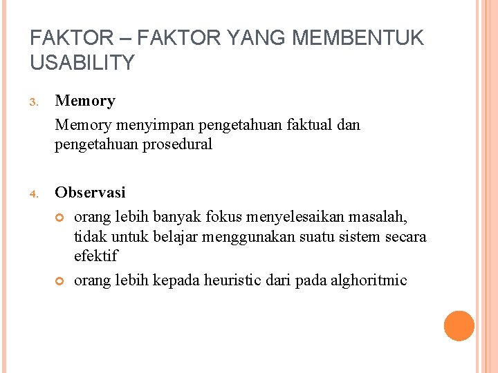 FAKTOR – FAKTOR YANG MEMBENTUK USABILITY 3. Memory menyimpan pengetahuan faktual dan pengetahuan prosedural