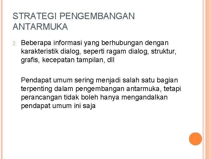 STRATEGI PENGEMBANGAN ANTARMUKA 2. Beberapa informasi yang berhubungan dengan karakteristik dialog, seperti ragam dialog,