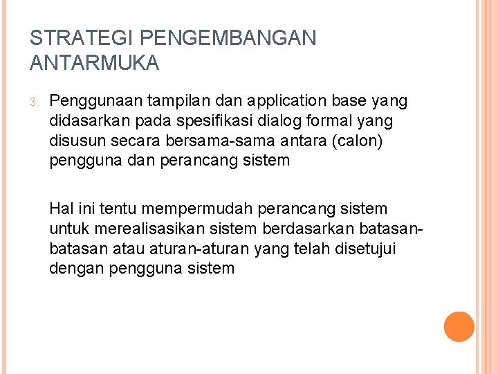 STRATEGI PENGEMBANGAN ANTARMUKA 3. Penggunaan tampilan dan application base yang didasarkan pada spesifikasi dialog