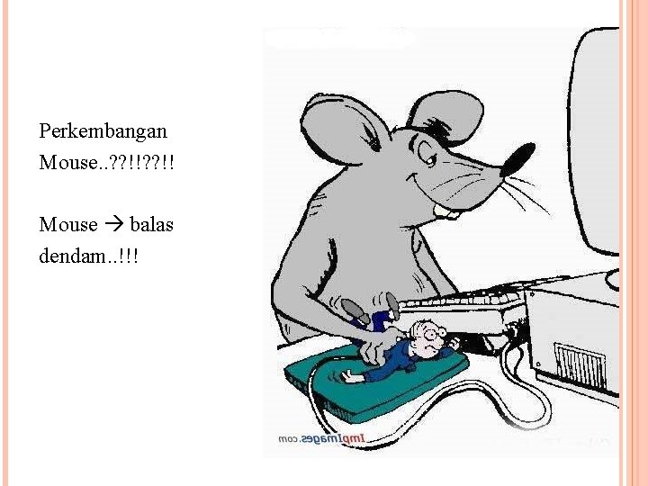 Perkembangan Mouse. . ? ? !! Mouse balas dendam. . !!! 