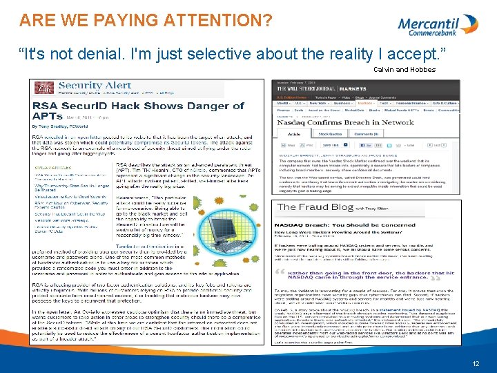 ARE WE PAYING ATTENTION? “It's not denial. I'm just selective about the reality I