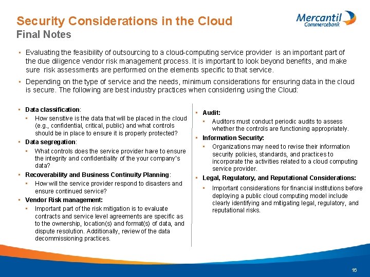 Security Considerations in the Cloud Final Notes • Evaluating the feasibility of outsourcing to