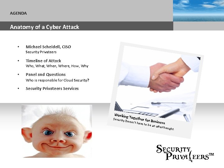 AGENDA Sub headline Anatomy of a Cyber Attack • Michael Scheidell, CISO Security Privateers