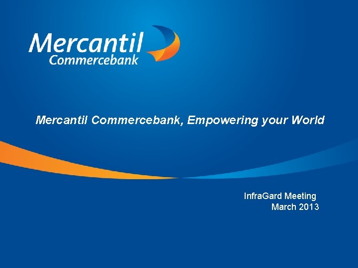 Mercantil Commercebank, Empowering your World Infra. Gard Meeting March 2013 