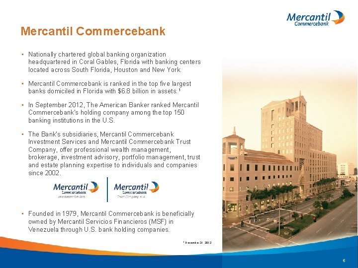 Mercantil Commercebank • Nationally chartered global banking organization headquartered in Coral Gables, Florida with