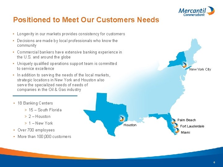 Positioned to Meet Our Customers Needs • Longevity in our markets provides consistency for