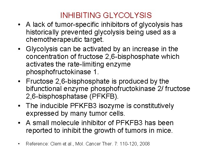 INHIBITING GLYCOLYSIS • A lack of tumor-specific inhibitors of glycolysis has historically prevented glycolysis