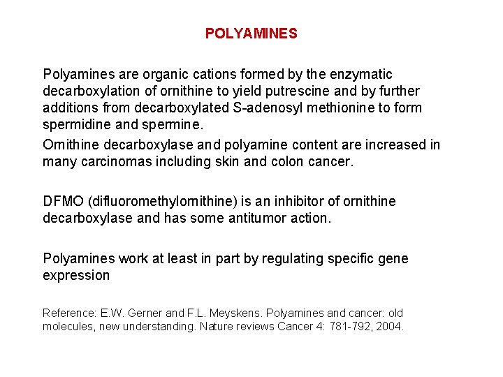 POLYAMINES Polyamines are organic cations formed by the enzymatic decarboxylation of ornithine to yield