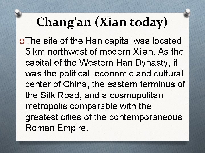 Chang’an (Xian today) O The site of the Han capital was located 5 km