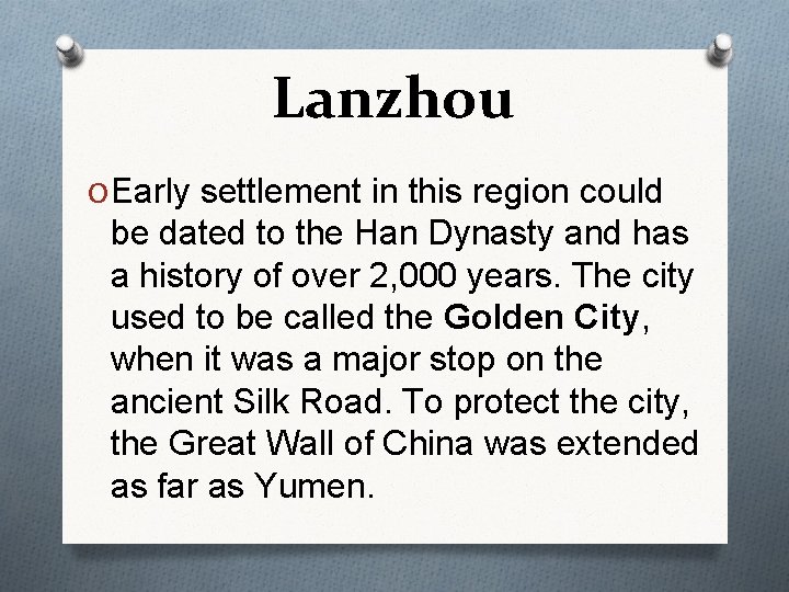 Lanzhou O Early settlement in this region could be dated to the Han Dynasty
