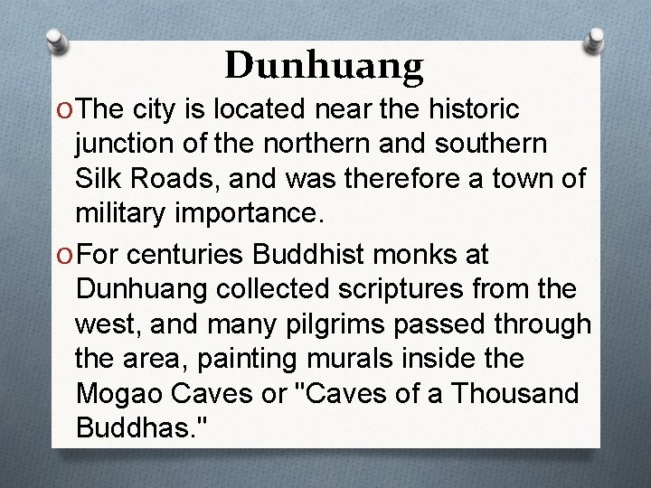 Dunhuang O The city is located near the historic junction of the northern and