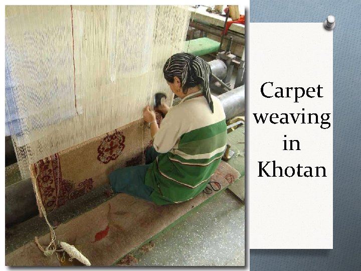 Carpet weaving in Khotan 