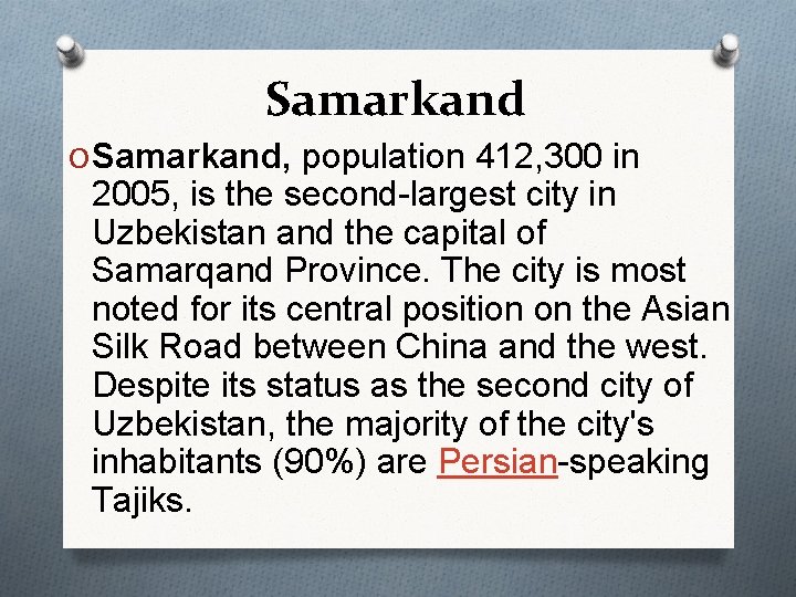 Samarkand O Samarkand, population 412, 300 in 2005, is the second-largest city in Uzbekistan