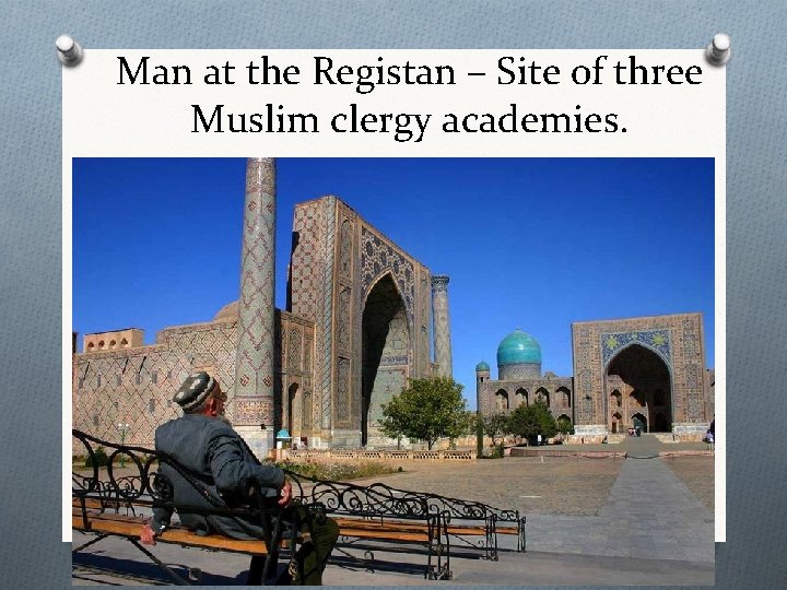Man at the Registan – Site of three Muslim clergy academies. 
