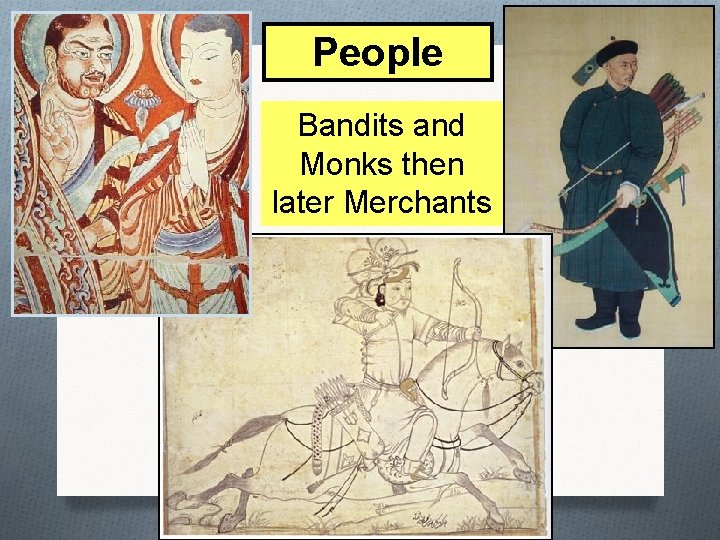 People Bandits and Monks then later Merchants 