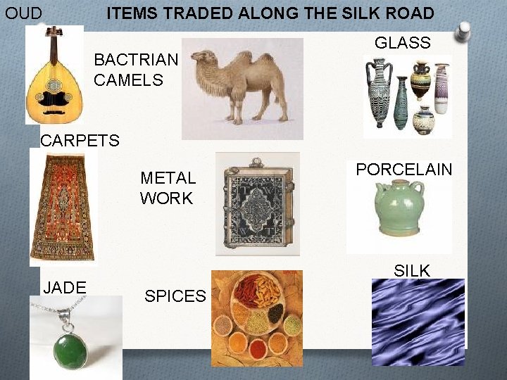 OUD ITEMS TRADED ALONG THE SILK ROAD BACTRIAN CAMELS GLASS CARPETS METAL WORK JADE