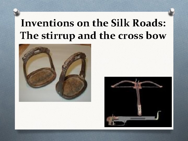 Inventions on the Silk Roads: The stirrup and the cross bow 