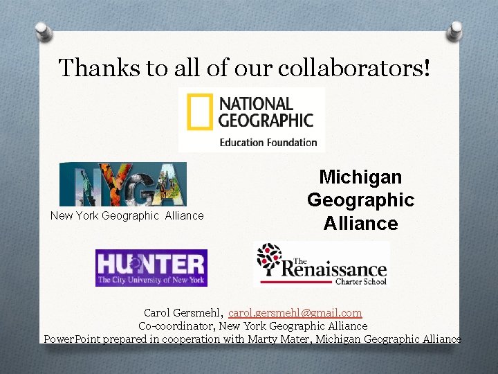 Thanks to all of our collaborators! New York Geographic Alliance Michigan Geographic Alliance Carol