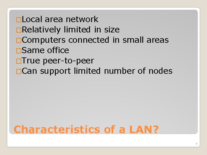 �Local area network �Relatively limited in size �Computers connected in small areas �Same office