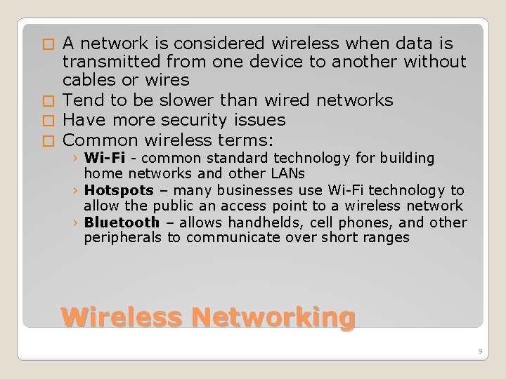 A network is considered wireless when data is transmitted from one device to another