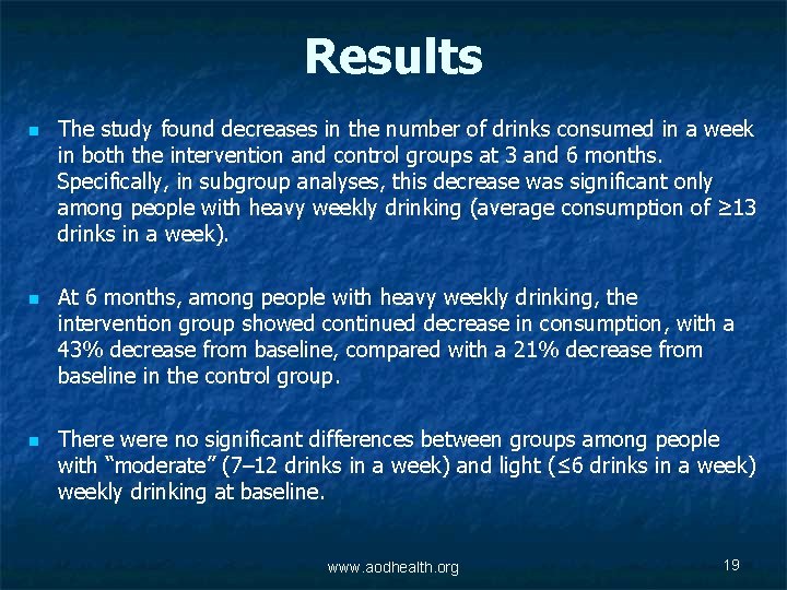 Results n n n The study found decreases in the number of drinks consumed