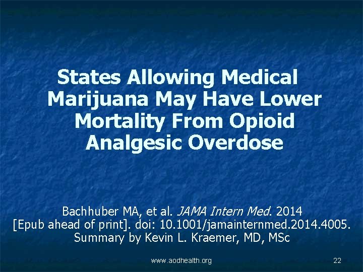 States Allowing Medical Marijuana May Have Lower Mortality From Opioid Analgesic Overdose Bachhuber MA,