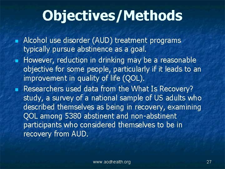 Objectives/Methods n n n Alcohol use disorder (AUD) treatment programs typically pursue abstinence as