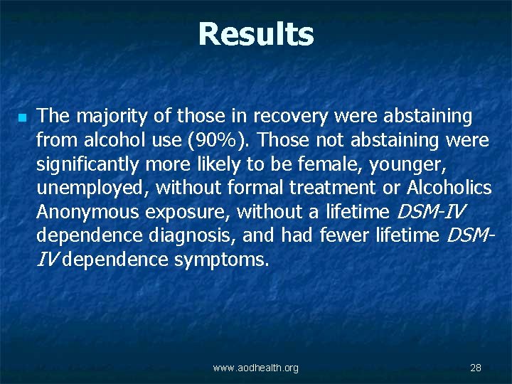 Results n The majority of those in recovery were abstaining from alcohol use (90%).