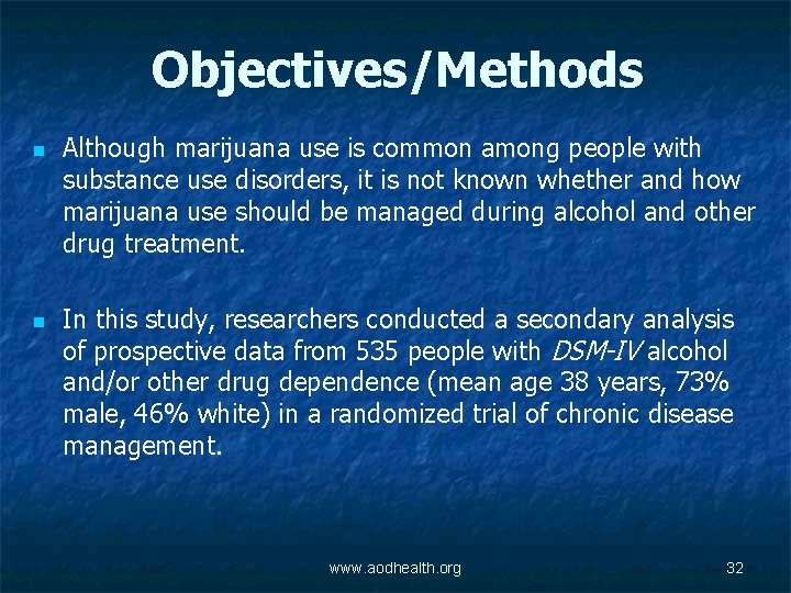 Objectives/Methods n n Although marijuana use is common among people with substance use disorders,