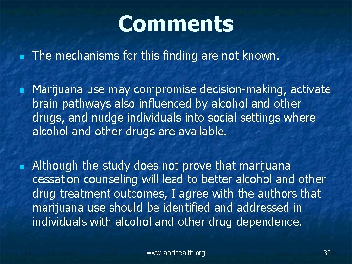 Comments n n n The mechanisms for this finding are not known. Marijuana use