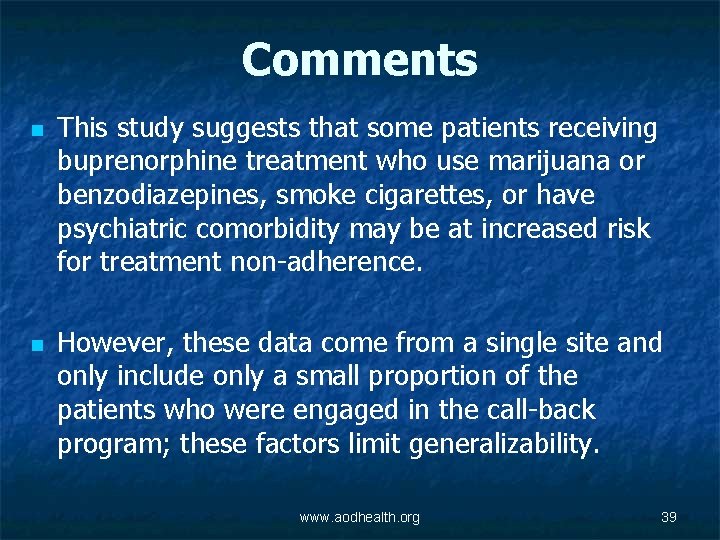 Comments n n This study suggests that some patients receiving buprenorphine treatment who use