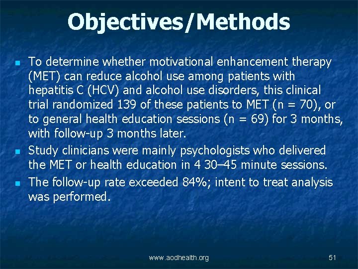 Objectives/Methods n n n To determine whether motivational enhancement therapy (MET) can reduce alcohol