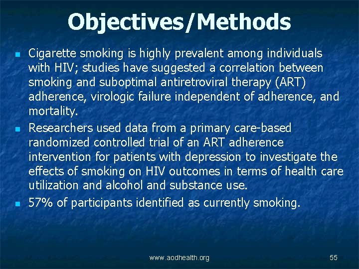 Objectives/Methods n n n Cigarette smoking is highly prevalent among individuals with HIV; studies